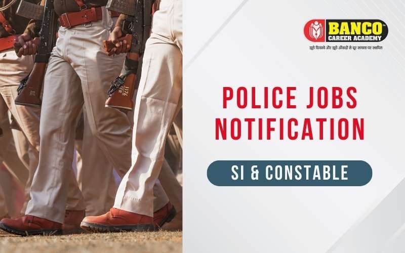 Police Jobs Notification 2023 Latest SI Constable Jobs Alert in India