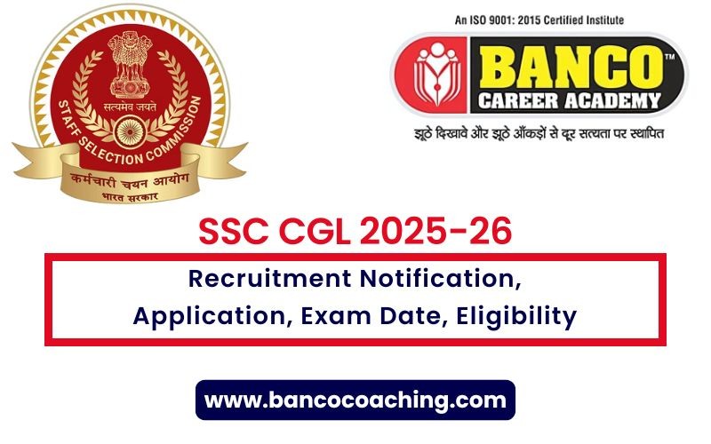 SSC CGL 2025-26 - Recruitment Notification, Application, Exam Date, Eligibility