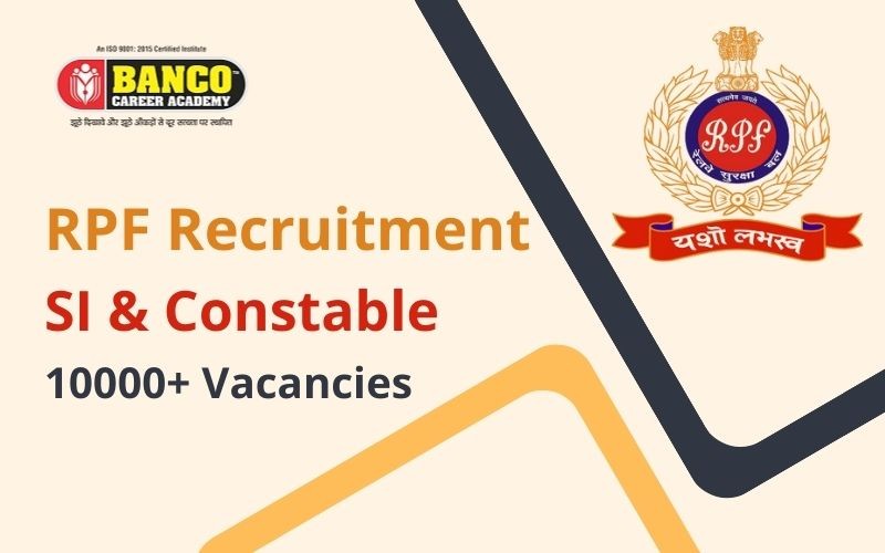 RPF Recruitment 2023, 10000+ Vacancies for SI and Constable