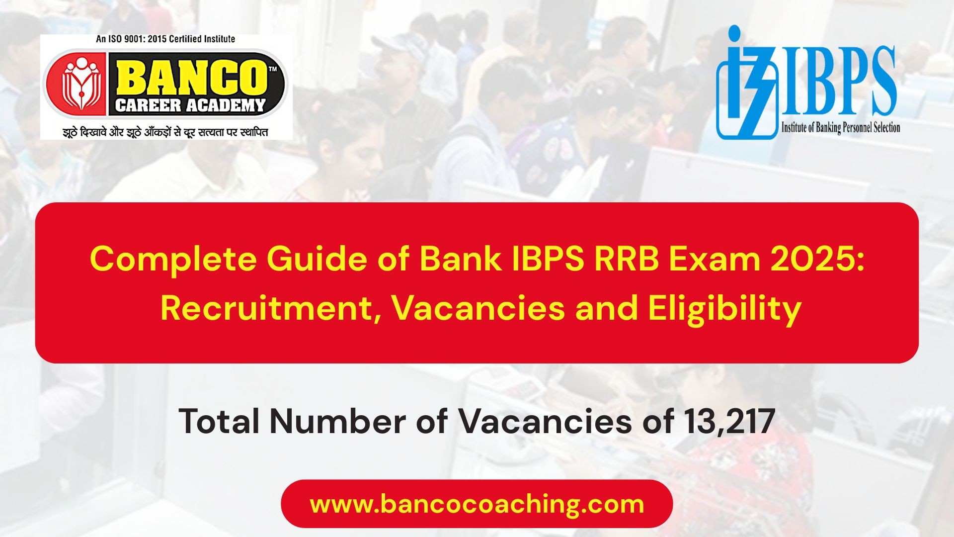 Complete Guide of Bank IBPS RRB Exam 2025 – Recruitment, Vacancies and Eligibility